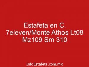 Estafeta en C. 7eleven/Monte Athos Lt08 Mz109 Sm 310