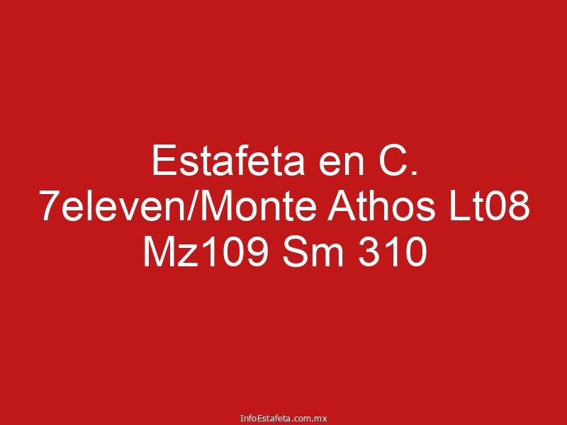 Estafeta en C. 7eleven/Monte Athos Lt08 Mz109 Sm 310