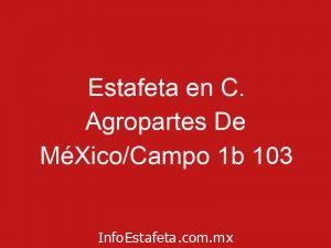 Estafeta en C. Agropartes De MéXico/Campo 1b 103