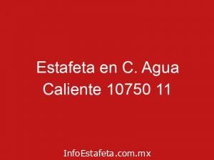 Estafeta en C. Agua Caliente 10750 11