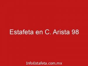Estafeta en C. Arista 98