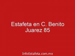 Estafeta en C. Benito Juarez 85