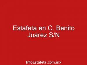 Estafeta en C. Benito Juarez S/N