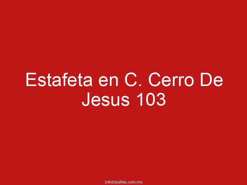 Estafeta en C. Cerro De Jesus 103