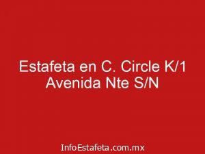 Estafeta en C. Circle K/1 Avenida Nte S/N