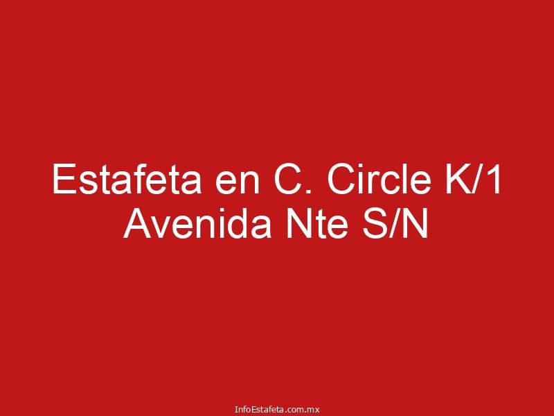Estafeta en C. Circle K/1 Avenida Nte S/N