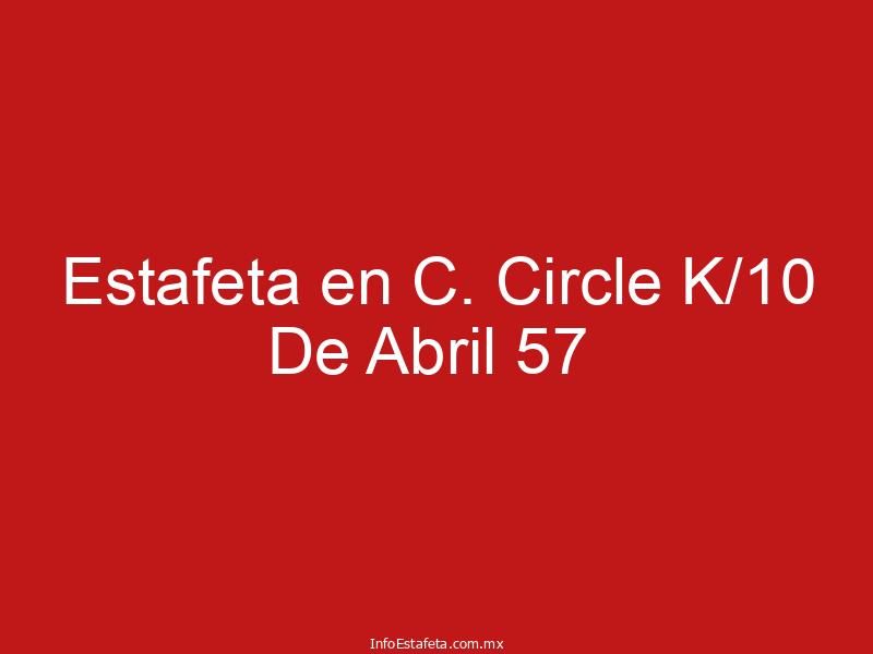 Estafeta en C. Circle K/10  De Abril 57