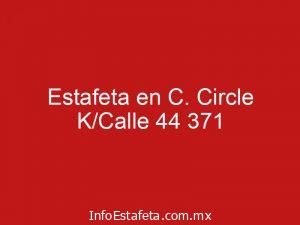 Estafeta en C. Circle K/Calle 44 371