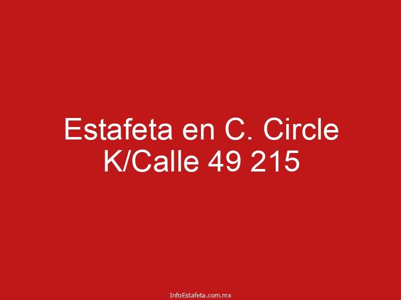 Estafeta en C. Circle K/Calle 49 215