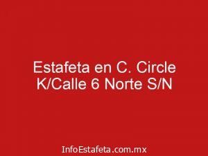 Estafeta en C. Circle K/Calle 6 Norte S/N