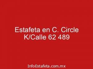 Estafeta en C. Circle K/Calle 62 489