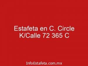 Estafeta en C. Circle K/Calle 72 365 C