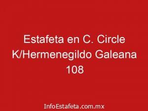 Estafeta en C. Circle K/Hermenegildo Galeana 108
