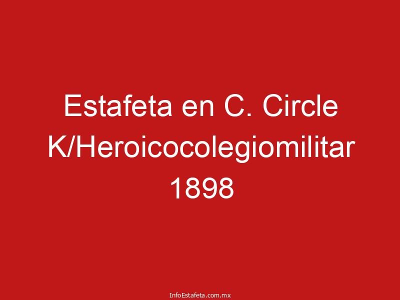 Estafeta en C. Circle K/Heroicocolegiomilitar 1898