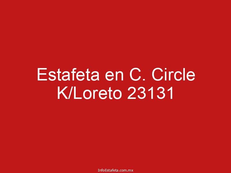 Estafeta en C. Circle K/Loreto 23131
