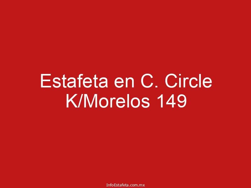 Estafeta en C. Circle K/Morelos 149