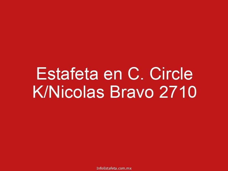 Estafeta en C. Circle K/Nicolas Bravo 2710