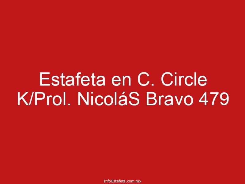 Estafeta en C. Circle K/Prol. NicoláS Bravo 479
