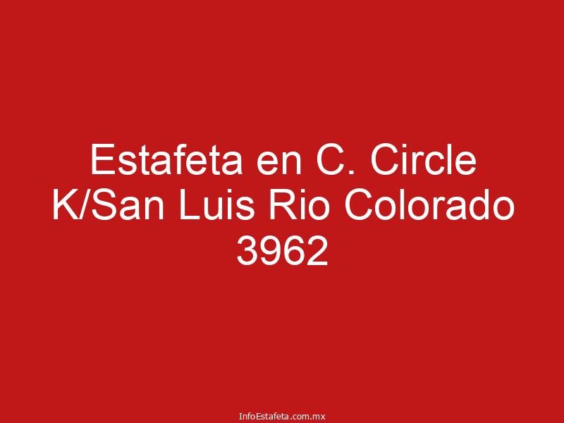 Estafeta en C. Circle K/San Luis Rio Colorado 3962