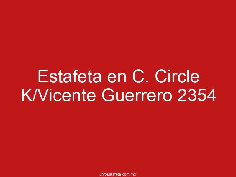 Estafeta en C. Circle K/Vicente Guerrero 2354