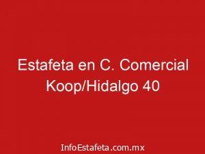 Estafeta en C. Comercial Koop/Hidalgo 40