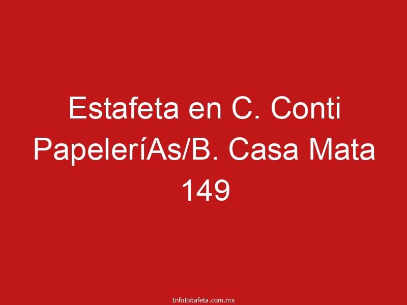 Estafeta en C. Conti PapeleríAs/B. Casa Mata 149