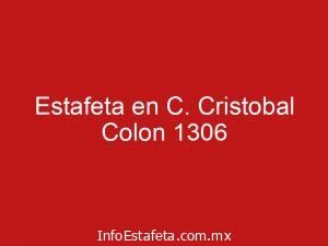 Estafeta en C. Cristobal Colon 1306