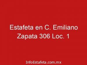 Estafeta en C. Emiliano Zapata 306 Loc. 1