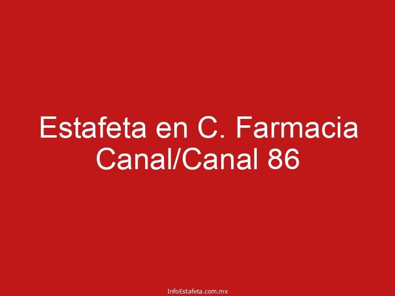 Estafeta en C. Farmacia Canal/Canal 86