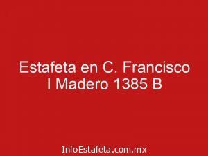 Estafeta en C. Francisco I Madero 1385 B