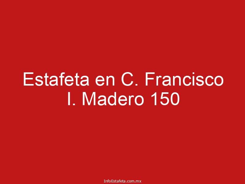 Estafeta en C. Francisco I. Madero 150