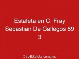 Estafeta en C. Fray Sebastian De Gallegos 89 3