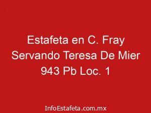 Estafeta en C. Fray Servando Teresa De Mier 943 Pb Loc. 1