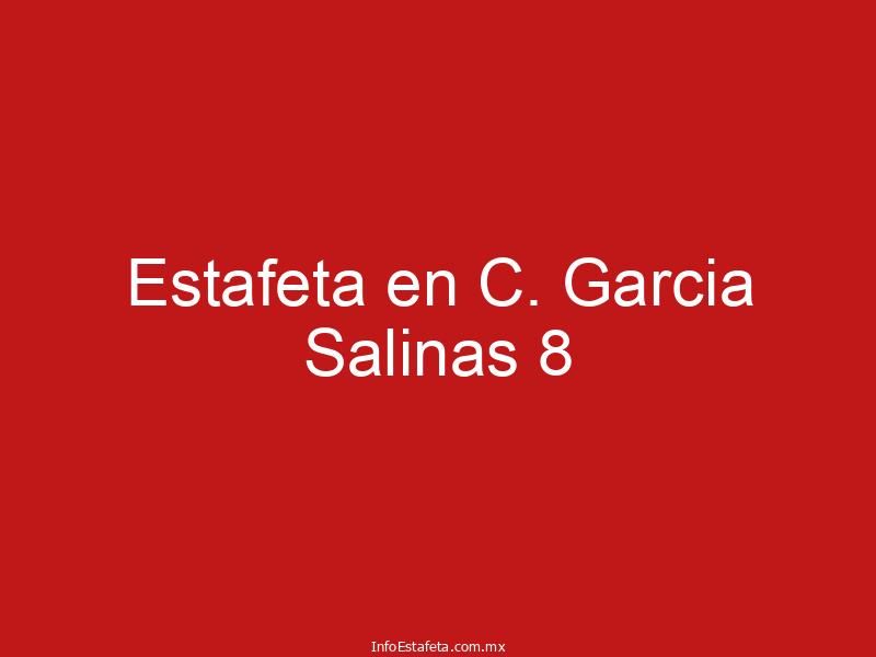 Estafeta en C. Garcia Salinas 8