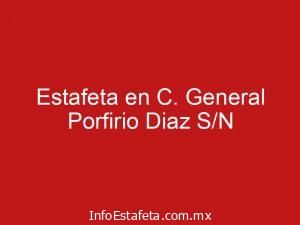 Estafeta en C. General Porfirio Diaz S/N