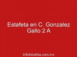 Estafeta en C. Gonzalez Gallo 2 A