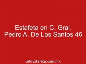 Estafeta en C. Gral. Pedro A. De Los Santos 46