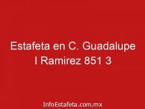 Estafeta en C. Guadalupe I Ramirez 851 3