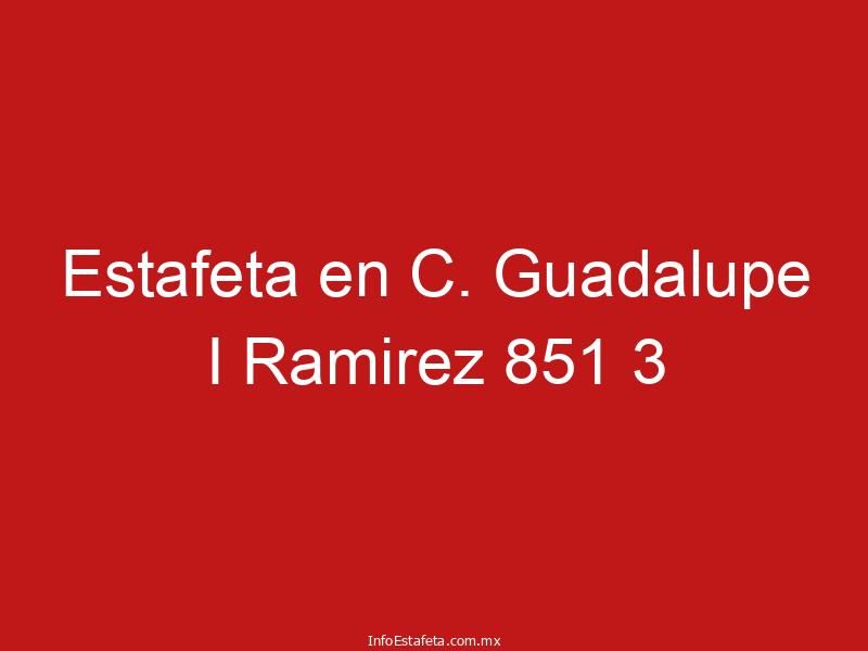 Estafeta en C. Guadalupe I Ramirez 851 3