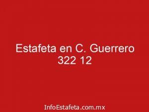 Estafeta en C. Guerrero 322 12