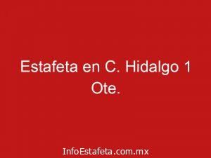 Estafeta en C. Hidalgo 1 Ote.