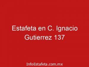 Estafeta en C. Ignacio Gutierrez 137