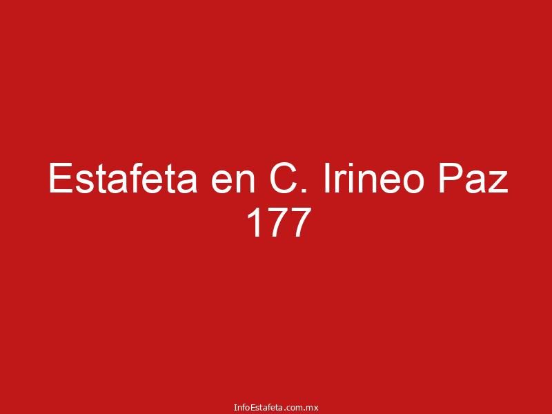 Estafeta en C. Irineo Paz 177