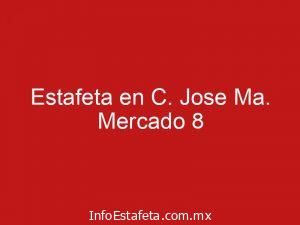 Estafeta en C. Jose Ma. Mercado 8