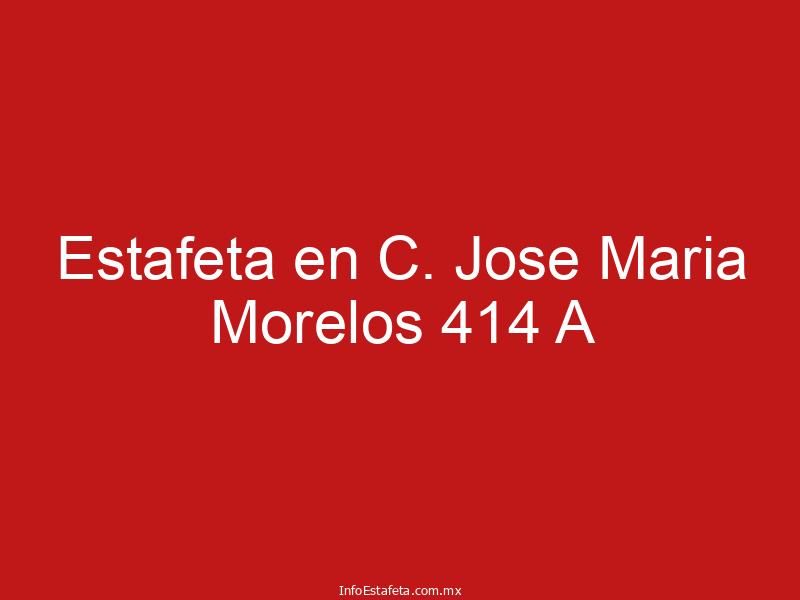 Estafeta en C. Jose Maria Morelos 414 A