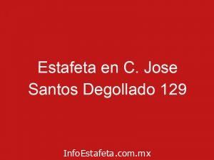 Estafeta en C. Jose Santos Degollado 129
