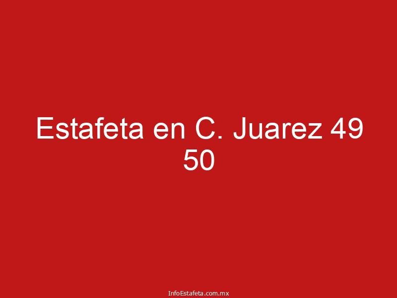 Estafeta en C. Juarez 49 50