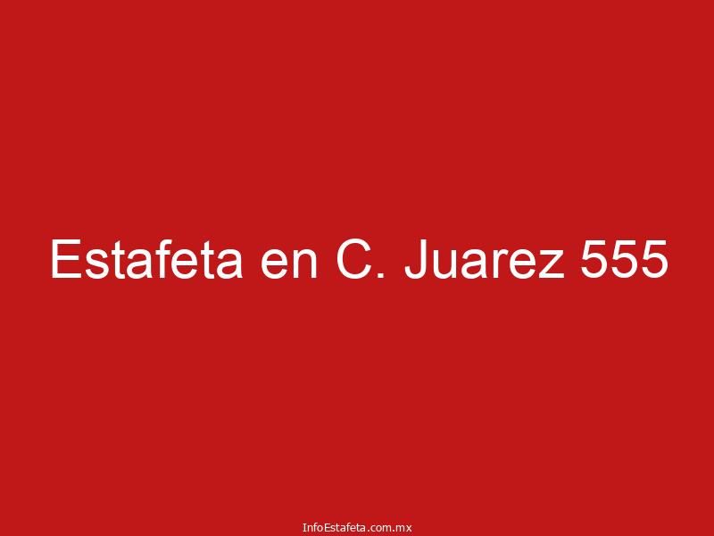 Estafeta en C. Juarez 555