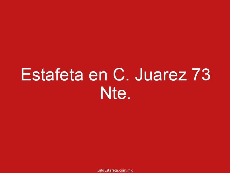 Estafeta en C. Juarez 73 Nte.