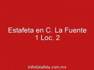 Estafeta en C. La Fuente 1 Loc. 2